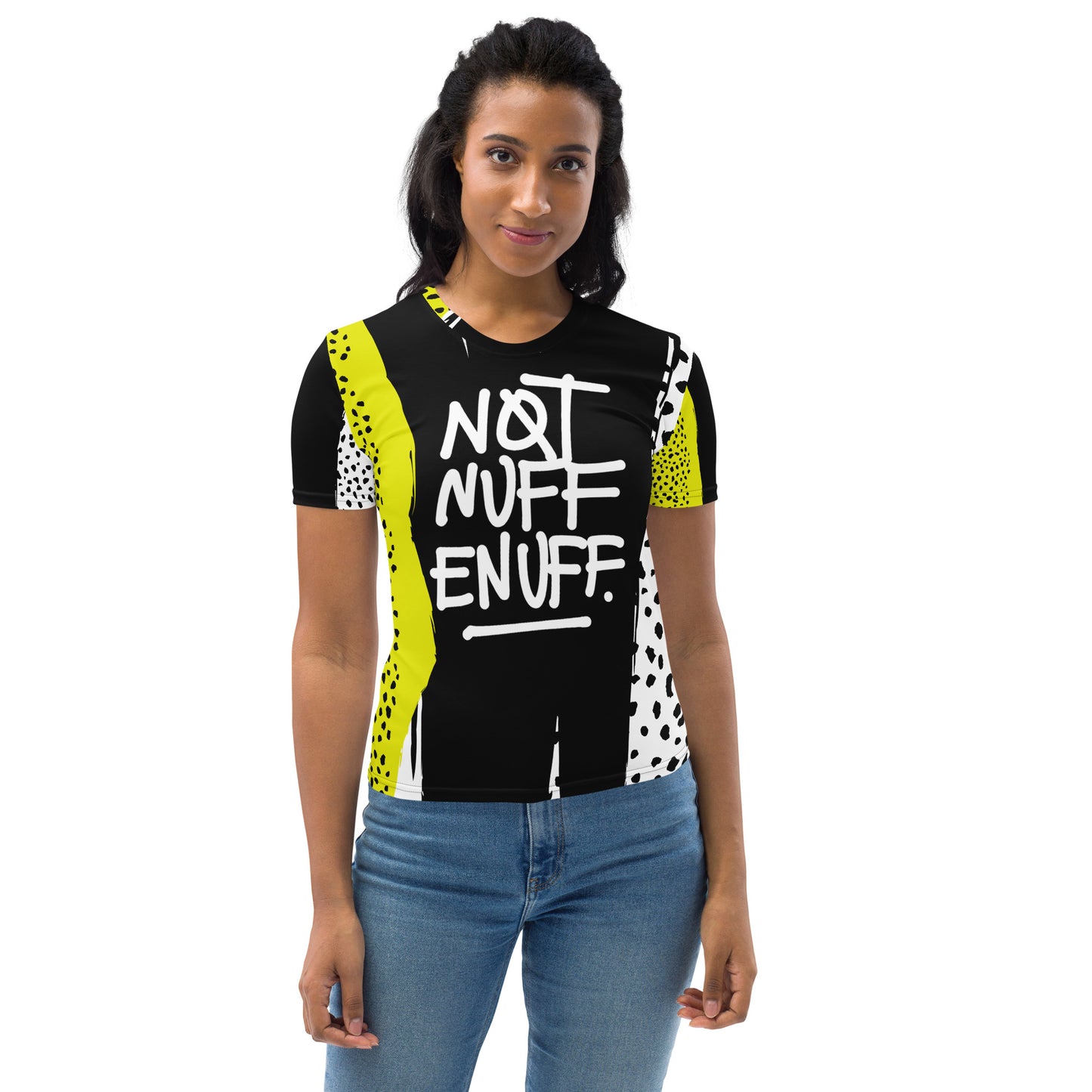 NOT NUFF eNUFF - Women's T-Shirt
