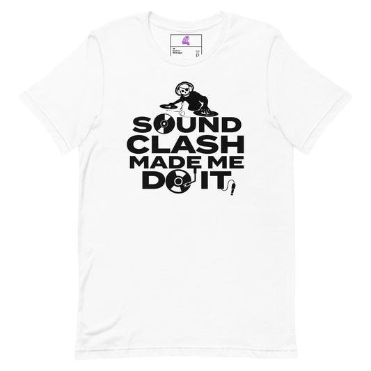 Soundclash Made Me Do It - Unisex T-Shirt (Light)